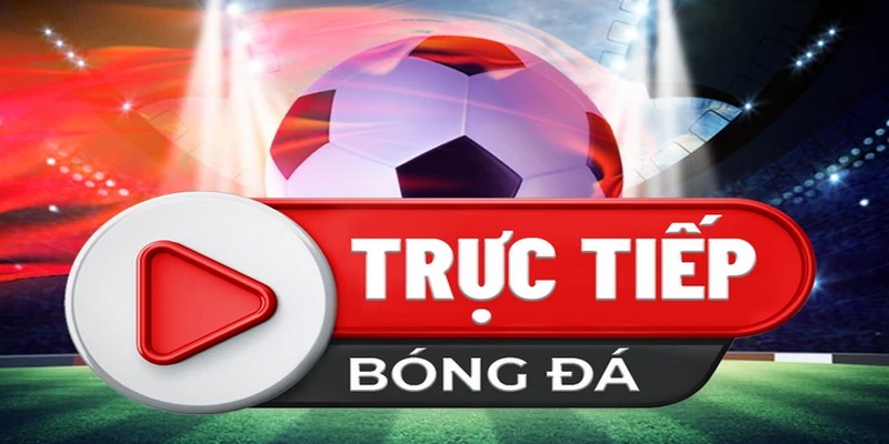 Bóng Đá TV - Website trực tiếp chất lượng cao