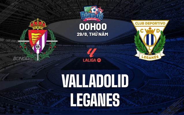 Soi kèo bóng đá Valladolid vs Leganes lúc 00h00 ngày 29/08/2024 – La Liga 2024/25