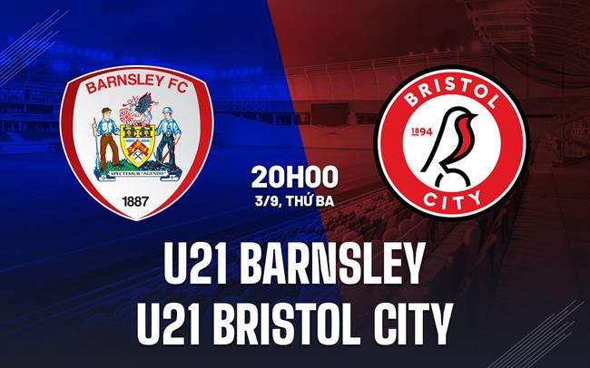 Soi kèo Barnsley U21 vs Bristol City U21 lúc 20h00 ngày 03/09/2024  Giải đấu chuyên nghiệp U21 Anh